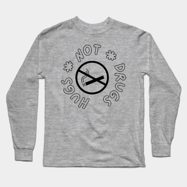 Hugs Not Drugs Long Sleeve T-Shirt by Wear a Smile